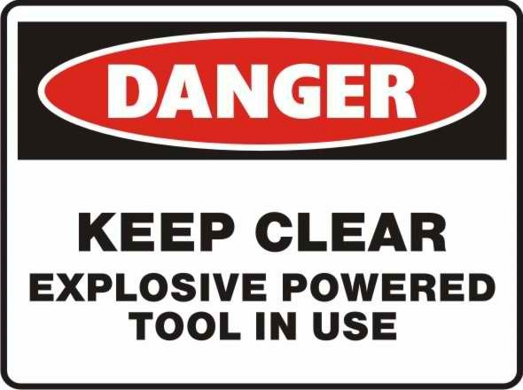 Danger Keep Clear Explosive Powered Tool in Use Sign